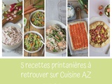 5 recettes spéciales printemps à retrouver en exclu sur Cuisine az