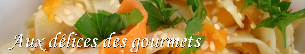 Recettes de Aux délices des gourmets