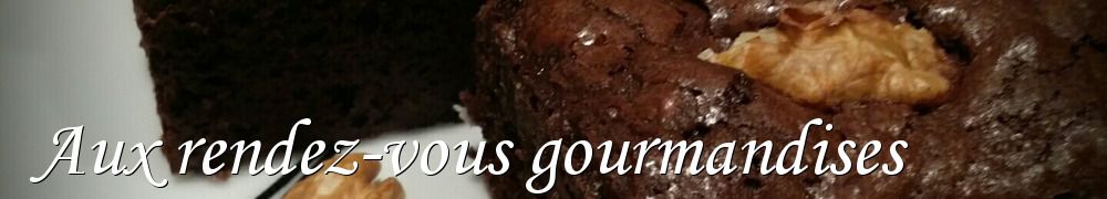 Recettes de Aux rendez-vous gourmandises