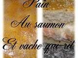 Pain au saumon et vache qui rit