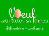 Défi Recette d'Avril: l'oeuf sous toutes ses Formes