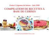 {Fruits et Légumes de Saison} Compilation de Recettes à Base de Cerises