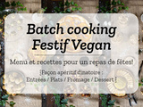 Batch cooking Apéritif dinatoire festif & vegan ! Je prépare mon repas de nouvel an en 2 heures