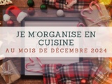 Je m’organise en cuisine au mois de décembre 2024