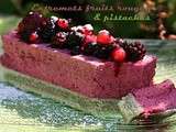 Entremets fruits rouges & pistaches