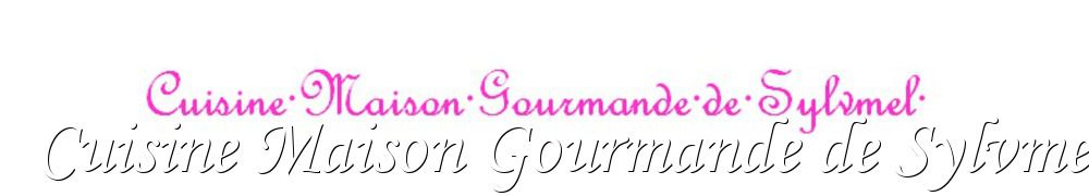 Recettes de Cuisine Maison Gourmande de Sylvmel