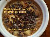 Moelleux aux poires et grué de cacao