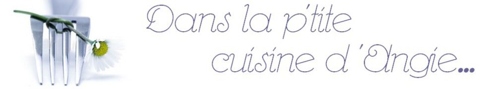 Recettes de Dans la p'tite cuisine d'Angie ...