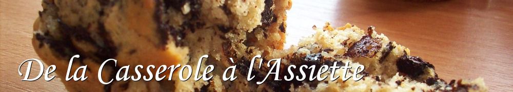 Recettes de De la Casserole à l'Assiette