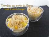 Verrines aux Perles du Japon, crumble de biscuits et mangues