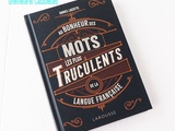 Au Bonheur des Mots les plus truculents de la Langue française, Daniel Lacotte