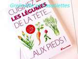 Cuisinez les Légumes de la Tête aux Pieds