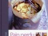 Qui veut gagner l'excellent livre  Pain perdu Pudding & Cie  ? Parce que le pain, ça ne se jette pas