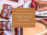 15 super recettes au chocolat au lait