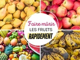 Comment faire mûrir des fruits rapidement : guide pratique