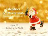 Calendrier jour 3 – Calendrier de l’avent : Lasagne de Noël