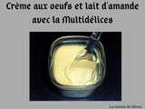 Crème aux oeufs et lait d'amande avec la Multidélices