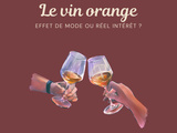 Qu’est-ce que le vin orange ? 🤔