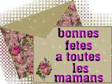 Bonne Fête à toutes les mamans