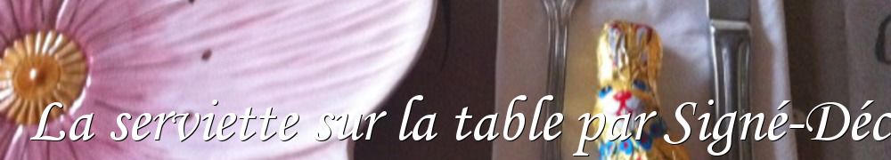 Recettes de La serviette sur la table par Signé-Déco