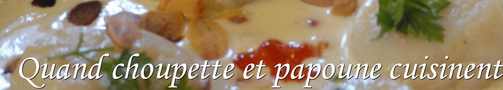 Recettes de Quand choupette et papoune cuisinent