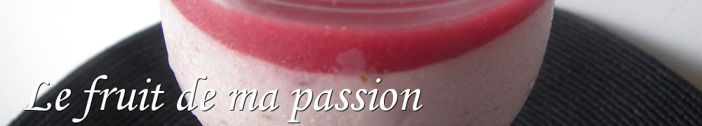 Recettes de Le fruit de ma passion 