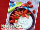 Mousse de ricotta citron basilic et fraises