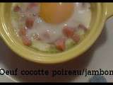 Oeuf cocotte aux poireaux et au jambon