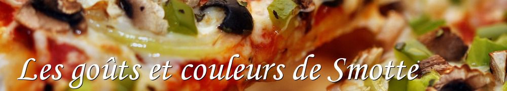 Recettes de Les goûts et couleurs de Smotte