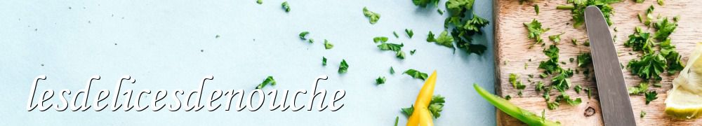 Recettes de lesdelicesdenouche