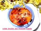 Crème brulée aux fraises tagada