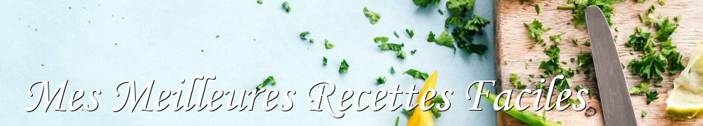 Recettes de Mes Meilleures Recettes Faciles