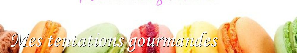 Recettes de Mes tentations gourmandes