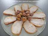 Rôti de porc mariné aux marrons