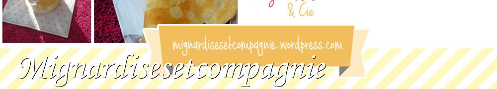 Recettes de Mignardisesetcompagnie