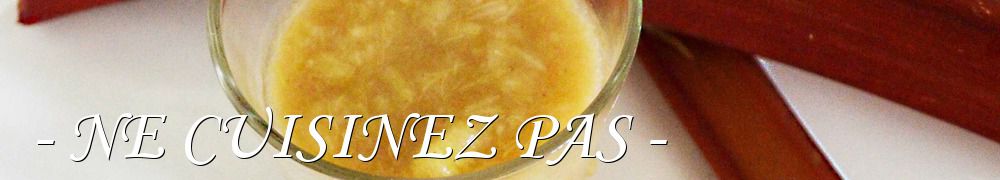 Recettes de - NE CUISINEZ PAS -