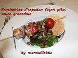 Brochettes d'espadon façon pita, sauce grenadine