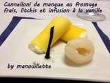 Cannelloni de mangue au fromage frais, litchis et infusion à la vanille