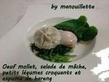 Oeuf mollet à 64°, salade de mâche, petits légumes croquants et espuma de hareng