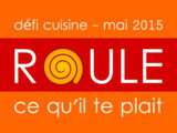 Défi Cuisine : En mai, roule ce qu'il te plaît