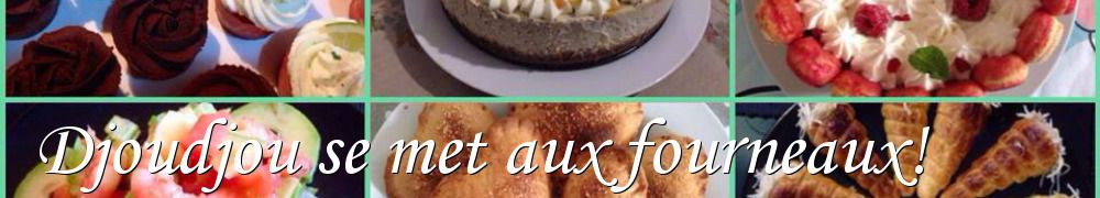 Recettes de Djoudjou se met aux fourneaux!