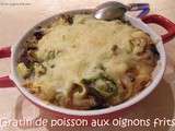 Gratin de poisson aux oignons frits