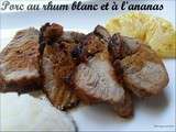 Porc au rhum blanc et a l'ananas