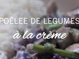 Poêlée de légumes à la crème