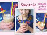 Smoothie banane poire ananas pour  Cuisinons avec et pour les enfants 