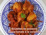 Boulettes de poisson, sauce tomate à la coriandre