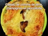 Gâteau de pomme de terre, champignon et cancoillotte