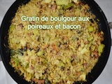 Gratin de boulgour aux poireaux et bacon