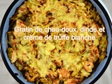 Gratin de chou-doux, dinde et crème de truffe blanche