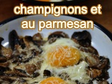 Œufs au four aux champignons et au parmesan